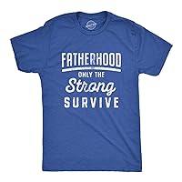 Mens Fatherhood Only The Strong Survive Tshirt Funny Fathers Day Parenting Tee