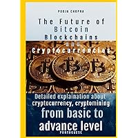 The Future of Bitcoin, Blockchains, and Cryptocurrencies Detailed explaination about cryptocurrency ,cryptomining from basic to advance level (Portuguese Edition) The Future of Bitcoin, Blockchains, and Cryptocurrencies Detailed explaination about cryptocurrency ,cryptomining from basic to advance level (Portuguese Edition) Paperback Hardcover