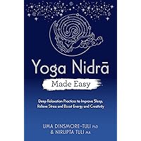 Yoga Nidra Made Easy: Deep Relaxation Practices to Improve Sleep, Relieve Stress and Boost Energy and Creativity (Made Easy series) Yoga Nidra Made Easy: Deep Relaxation Practices to Improve Sleep, Relieve Stress and Boost Energy and Creativity (Made Easy series) Kindle Paperback Audible Audiobook