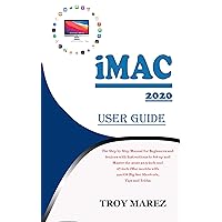 IMAC 2020 USER GUIDE: The Step by Step Manual for Beginners and Seniors with Instructions to Set up and Master the 2020 21.5-inch and 27-inch iMac models with macOS Big Sur Shortcuts, Tips and Tricks IMAC 2020 USER GUIDE: The Step by Step Manual for Beginners and Seniors with Instructions to Set up and Master the 2020 21.5-inch and 27-inch iMac models with macOS Big Sur Shortcuts, Tips and Tricks Kindle Paperback