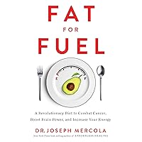 Fat for Fuel: A Revolutionary Diet to Combat Cancer, Boost Brain Power, and Increase Your Energy Fat for Fuel: A Revolutionary Diet to Combat Cancer, Boost Brain Power, and Increase Your Energy Hardcover Audible Audiobook Kindle Paperback