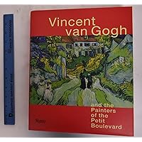 Vincent Van Gogh and the Painters of the Petit Boulevard Vincent Van Gogh and the Painters of the Petit Boulevard Hardcover Paperback