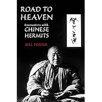Road to Heaven: Encounters with Chinese Hermits Road to Heaven: Encounters with Chinese Hermits Paperback Kindle