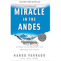 Miracle in the Andes: 72 Days on the Mountain and My Long Trek Home Miracle in the Andes: 72 Days on the Mountain and My Long Trek Home Paperback Audible Audiobook Kindle Hardcover Spiral-bound Audio CD