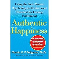 Authentic Happiness: Using the New Positive Psychology to Realize Your Potential for Lasting Fulfillment Authentic Happiness: Using the New Positive Psychology to Realize Your Potential for Lasting Fulfillment Paperback Audible Audiobook Kindle Hardcover Spiral-bound Audio CD