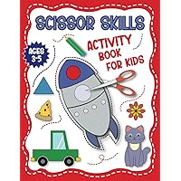 Scissor Skills Activity Book for Kids Ages 3-5: 60 Cute Activity Pages | Color and Cut Shapes, Animals, Flowers, Space, Food, and Vehicles | A Workbook for Kids and Toddlers Scissor Skills Activity Book for Kids Ages 3-5: 60 Cute Activity Pages | Color and Cut Shapes, Animals, Flowers, Space, Food, and Vehicles | A Workbook for Kids and Toddlers Paperback