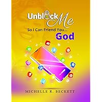 Unblock Me: So I Can Friend You...God Unblock Me: So I Can Friend You...God Kindle Paperback