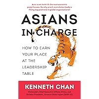 Asians in Charge:How to Earn Your Place at the Leadership Table Asians in Charge:How to Earn Your Place at the Leadership Table Kindle Paperback
