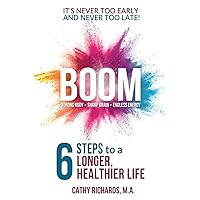 BOOM: 6 Steps to a Longer, Healthier Life BOOM: 6 Steps to a Longer, Healthier Life Paperback Kindle