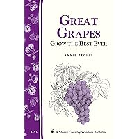 Great Grapes: Grow the Best Ever Great Grapes: Grow the Best Ever Paperback Kindle