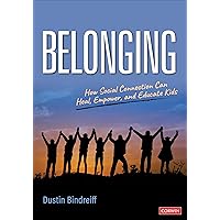 Belonging: How Social Connection Can Heal, Empower, and Educate Kids Belonging: How Social Connection Can Heal, Empower, and Educate Kids Paperback Kindle