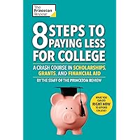 8 Steps to Paying Less for College: A Crash Course in Scholarships, Grants, and Financial Aid (College Admissions Guides) 8 Steps to Paying Less for College: A Crash Course in Scholarships, Grants, and Financial Aid (College Admissions Guides) Paperback Kindle