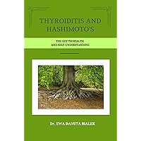 THYROIDITIS AND HASHIMOTO'S : The Key to Health and Self-understanding THYROIDITIS AND HASHIMOTO'S : The Key to Health and Self-understanding Kindle Paperback