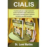 CIALIS: L'excellent guide pour corriger la dysfonction érectile, l'éjaculation rapide, la libido honteuse (désir sexuel ou excitation) grâce à ... et sans effets secondaires (French Edition)
