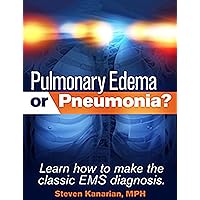 Pulmonary Edema or Pneumonia?: Learn how to make the classic EMS diagnosis.