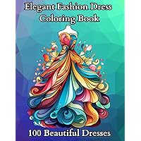 Elegant Fashion Dress Coloring Book: For The Aspiring Fashion Designer in You!