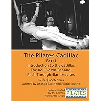 The Pilates Cadillac - Part I: Introduction to the Cadillac, The Roll-Down-Bar and Push-Through-Bar exercises (The Pilates Equipment) The Pilates Cadillac - Part I: Introduction to the Cadillac, The Roll-Down-Bar and Push-Through-Bar exercises (The Pilates Equipment) Paperback Kindle