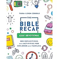 The Bible Recap Kids' Devotional: 365 Reflections and Activities for Children and Families (A Daily Foundational Scripture Reading Plan for Ages 6 & Up―Includes Word Puzzles, Coloring Pages & More)