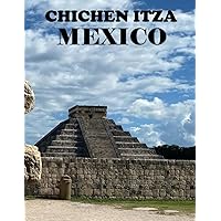 CHICHEN ITZA: A vibrant Tour to CHICHEN ITZA MEXICO . CHICHEN ITZA: A vibrant Tour to CHICHEN ITZA MEXICO . Paperback