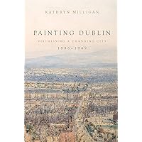 Painting Dublin, 1886–1949: Visualising a changing city