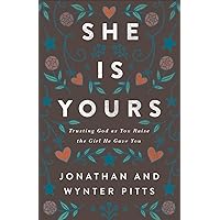 She Is Yours: Trusting God As You Raise the Girl He Gave You She Is Yours: Trusting God As You Raise the Girl He Gave You Paperback Kindle Audible Audiobook Audio CD