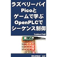 Sequence control with Raspberry Pi Pico and OpenPLC through games (Japanese Edition) Sequence control with Raspberry Pi Pico and OpenPLC through games (Japanese Edition) Kindle Paperback