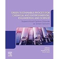 Green Sustainable Process for Chemical and Environmental Engineering and Science: Supercritical Carbon Dioxide as Green Solvent Green Sustainable Process for Chemical and Environmental Engineering and Science: Supercritical Carbon Dioxide as Green Solvent Kindle Paperback