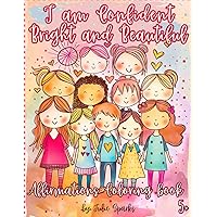 I am Confident, Bright and Beautiful! Inspiring Coloring Book for Girls 5+: 70 pages of inspiration for all little princesses out there! I am Confident, Bright and Beautiful! Inspiring Coloring Book for Girls 5+: 70 pages of inspiration for all little princesses out there! Paperback