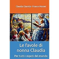 Le favole di nonna Claudia (Italian Edition) Le favole di nonna Claudia (Italian Edition) Kindle Hardcover Paperback