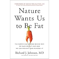 Nature Wants Us to Be Fat: The Surprising Science Behind Why We Gain Weight and How We Can Prevent--and Reverse--It Nature Wants Us to Be Fat: The Surprising Science Behind Why We Gain Weight and How We Can Prevent--and Reverse--It Hardcover Audible Audiobook Kindle