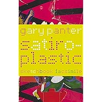 Satiro-Plastic: The Sketchbook of Gary Panter Satiro-Plastic: The Sketchbook of Gary Panter Hardcover