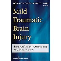Mild Traumatic Brain Injury: Symptom Validity Assessment and Malingering Mild Traumatic Brain Injury: Symptom Validity Assessment and Malingering Paperback Kindle
