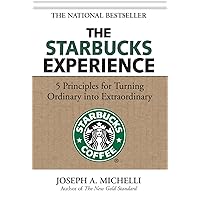 The Starbucks Experience: 5 Principles for Turning Ordinary Into Extraordinary The Starbucks Experience: 5 Principles for Turning Ordinary Into Extraordinary Hardcover Audible Audiobook Kindle Paperback Audio CD