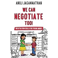 WE CAN NEGOTIATE TOO!: Negotiation Skills for young minds