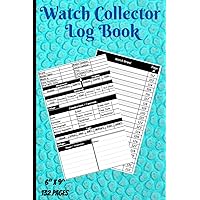 Watch Collector Log Book: Record and keep track collectable watch