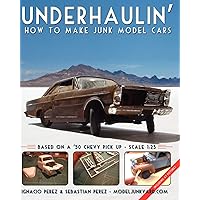Underhaulin': How to make junk model cars Underhaulin': How to make junk model cars Paperback