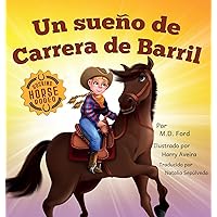 Un sueno de Carrera de Barril (Rocking Horse Rodeo - Spanish) (Spanish Edition) Un sueno de Carrera de Barril (Rocking Horse Rodeo - Spanish) (Spanish Edition) Kindle Hardcover Paperback