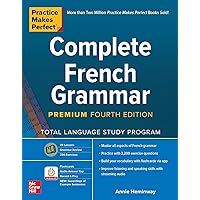 Practice Makes Perfect: Complete French Grammar, Premium Fourth Edition Practice Makes Perfect: Complete French Grammar, Premium Fourth Edition Paperback Kindle