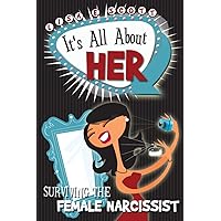Surviving the Female Narcissist: It's All About Her (The Path Forward Book 3) Surviving the Female Narcissist: It's All About Her (The Path Forward Book 3) Paperback Kindle
