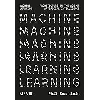 Machine Learning: Architecture in the age of Artificial Intelligence