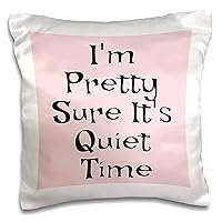3dRose Carrie Quote Image - Image Quote Im Pretty Sure Its Quiet Time - 16x16 inch Pillow Case (pc_318621_1)