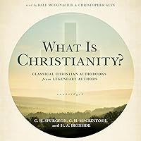 What Is Christianity?: Classical Christian Audiobooks from Legendary Authors What Is Christianity?: Classical Christian Audiobooks from Legendary Authors Audible Audiobook Hardcover Audio CD
