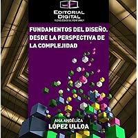 Fundamentos del diseño. Desde la perspectiva de la complejidad (Spanish Edition)