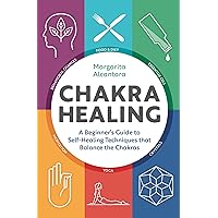 Chakra Healing: A Beginner's Guide to Self-Healing Techniques that Balance the Chakras Chakra Healing: A Beginner's Guide to Self-Healing Techniques that Balance the Chakras Paperback Kindle Audible Audiobook Hardcover Spiral-bound Audio CD