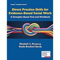 Direct Practice Skills for Evidence-Based Social Work: A Strengths-Based Text and Workbook Direct Practice Skills for Evidence-Based Social Work: A Strengths-Based Text and Workbook Paperback Kindle
