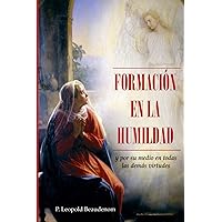 FORMACIÓN EN LA HUMILDAD: y por su medio en todas las demás virtudes (Spanish Edition)
