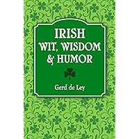 Irish Wit, Wisdom and Humor: The Complete Collection of Irish Jokes, One-Liners & Witty Sayings Irish Wit, Wisdom and Humor: The Complete Collection of Irish Jokes, One-Liners & Witty Sayings Paperback Kindle Hardcover