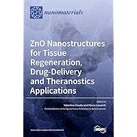 ZnO Nanostructures for Tissue Regeneration, Drug-Delivery and Theranostics Applications