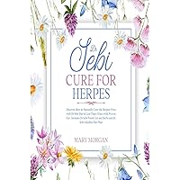 Dr Sebi Cure for Herpes: Discover How to Naturally Cure the Herpes Virus with Dr Sebi Diet in Less Than 4 Days with Proven Fact. Includes Dr Sebi Foods List and Herbs and Dr Sebi Alkaline Diet Plan Dr Sebi Cure for Herpes: Discover How to Naturally Cure the Herpes Virus with Dr Sebi Diet in Less Than 4 Days with Proven Fact. Includes Dr Sebi Foods List and Herbs and Dr Sebi Alkaline Diet Plan Paperback