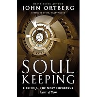 Soul Keeping: Caring For the Most Important Part of You Soul Keeping: Caring For the Most Important Part of You Hardcover Audible Audiobook Kindle Paperback Audio CD DVD-ROM